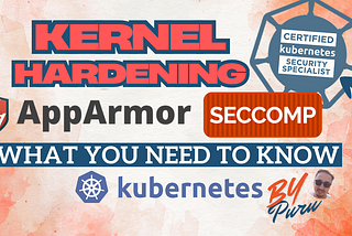 Kernel Hardening with App Armor and Seccomp: Must-know for the CKS Exam