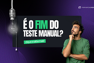 É o Fim do Teste Manual? ⚖️