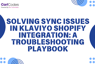 Solving Sync Issues in Klaviyo Shopify Integration: A Troubleshooting Playbook