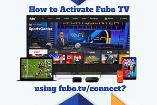 How to Activate Fubo TV using fubo.tv/connect?