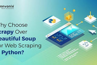 Why Choose Scrapy Over Beautiful Soup for Web Scraping in Python?