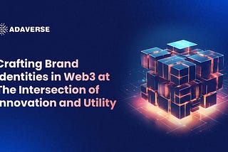 Crafting Brand Identities in Web3 at The Intersection of Innovation and Utility