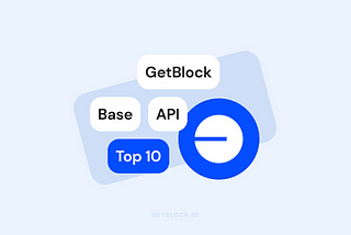 Base RPC Usage Grows in April 2024, Hits GetBlock Top 10