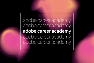 My Journey at Adobe Career Academy