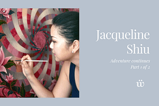 The Fun in The Journey: Chat with Jacqueline Shiu