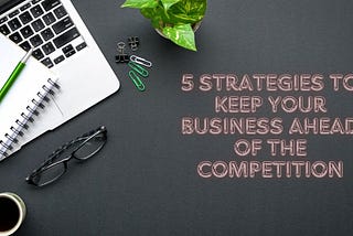 Yana Goldman Los Angeles | 5 Strategies to Keep Your Business Ahead of
