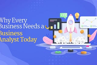 Yana Goldman Los Angeles | Why Every Business Needs a Business Analyst