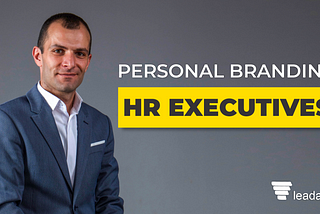 Elevating HR Leadership: The Imperative of Cultivating a Strong Personal Brand on LinkedIn
