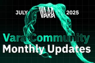 Vara Monthly Recap | July 2025