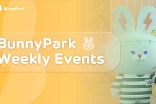 BunnyPark Weekly Events: BigBang & Classic Card Mining Function Ceased + 6,000,000 BP Burned + 1,984,127 BP Repurchased + BunnyPark 2022 To-Do List