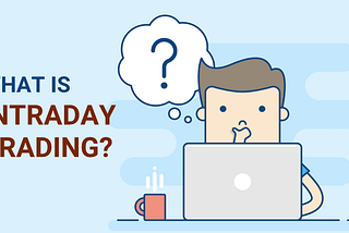 What is Intraday Trading?