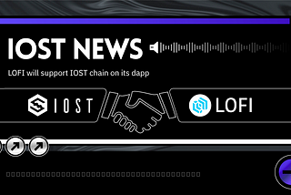 New Watch-2-Earn project LOFI will be Launched on IOST!