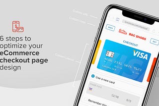 6 steps to optimize your eCommerce checkout page design