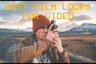 best film looks for video