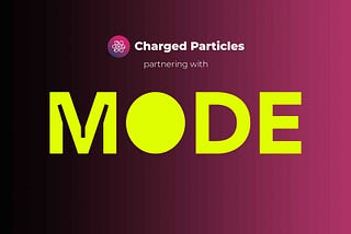 Charged Particles To Launch “Web3 Packs” In New Deal with MODE