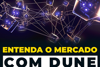 Tenha uma visão clara do mercado utilizando o Dune Analytics