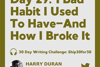 Day 29: 1 Bad Habit I Used To Have — And How I Broke It