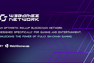 Introducing W3Gamez Network, a Layer-2 Optimistic Rollup Blockchain