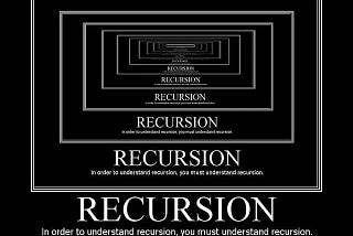 In order to understand Recursion…