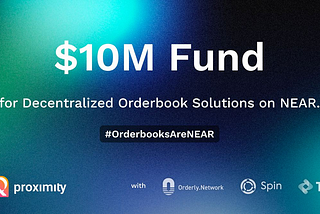 Announcing a $10M Fund for Decentralized Orderbook Solutions on NEAR