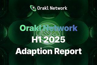 Orakl Network H1 2025 Adoption Report