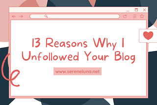 13 Reasons Why I Unfollowed Your Blog