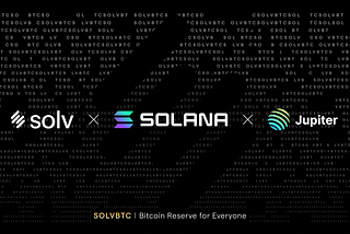 SolvBTC.JUP Is Now Open For Public Access, Marking Solv’s First Step Into the Solana Ecosystem