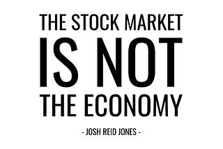 The Stock Market Is Not The Economy