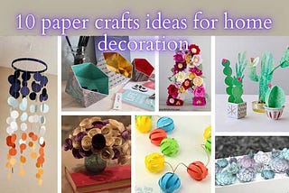 10 easy Paper Crafts ideas for Home Decoration in 2022