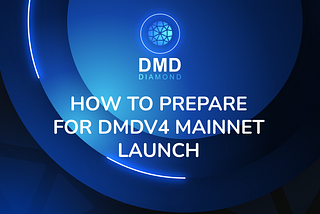 How to Prepare for DMDv4 Mainnet Launch