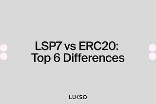 LSP7 vs ERC20: Top 6 Differences