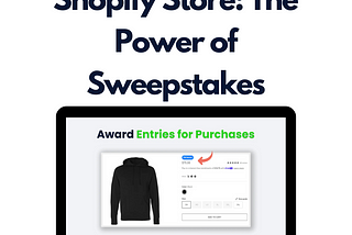 How to Get More Sales on Your Shopify Store: The Power of Sweepstakes