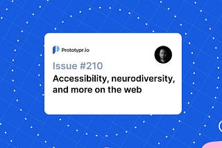 An abstract blue background with a white central card with the title “Issue #210: Accessibility, neurodiversity, and more on the web”.