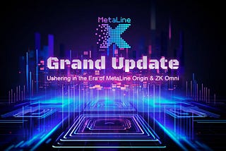 MetaLineX Grand Update: Ushering in the Era of MetaLine Origin & ZK Omni