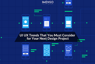 UI UX Trends That You Must Consider for Your Next Design