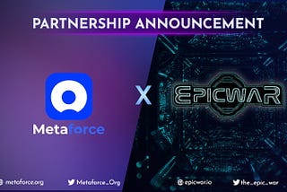 Strategic Partnership Announcement: Metaforce x Epic War