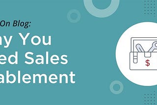 Who’s Got the Power? Buyers! Why You Need Sales Enablement.