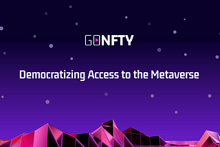 GONFTY | Democratizing Access to the Metaverse