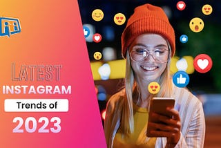 Instagram Trends 2023: What’s Going to Get Massive?