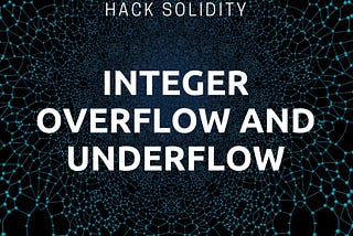 “Exploring OWASP Smart Contract Top 10: Part 2 — Arithmetic Over/Underflows Vulnerabilities”