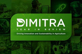 Dimitra 2024 Year in Review: Driving Innovation and Sustainability in Agriculture