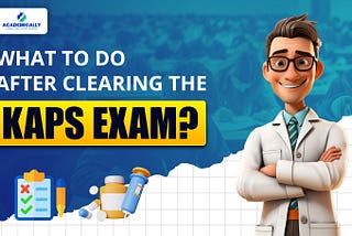 What to do after clearing the KAPS exam?