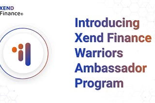 Introducing the Xend Finance Warriors Ambassador Program