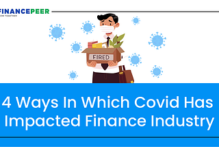 4 Ways In Which Covid Has Impacted Finance Industry