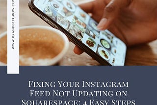 Fixing Your Instagram Feed Not Updating on Squarespace: 4 Easy Steps