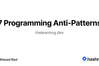7 Programming Anti-Patterns