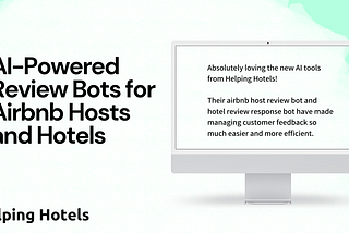 Revolutionizing Hospitality: Introducing Helping Hotels’​ AI-Powered Review Bots for Airbnb Hosts…