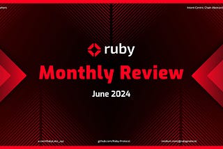 Ruby Protocol Monthly Review — June 2024
