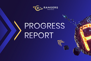 Rangers Protocol Progress Report