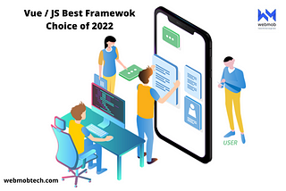 Vue VS React- Best Framework choice for 2022